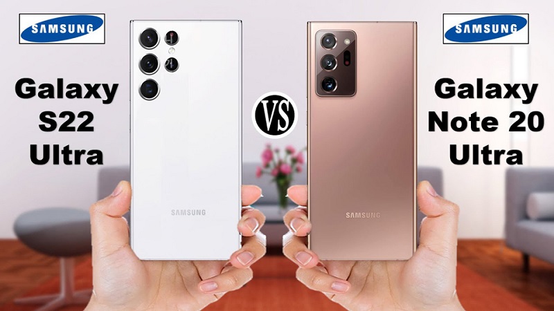 So sánh Galaxy Note 20 Ultra vs Galaxy S22 Ultra