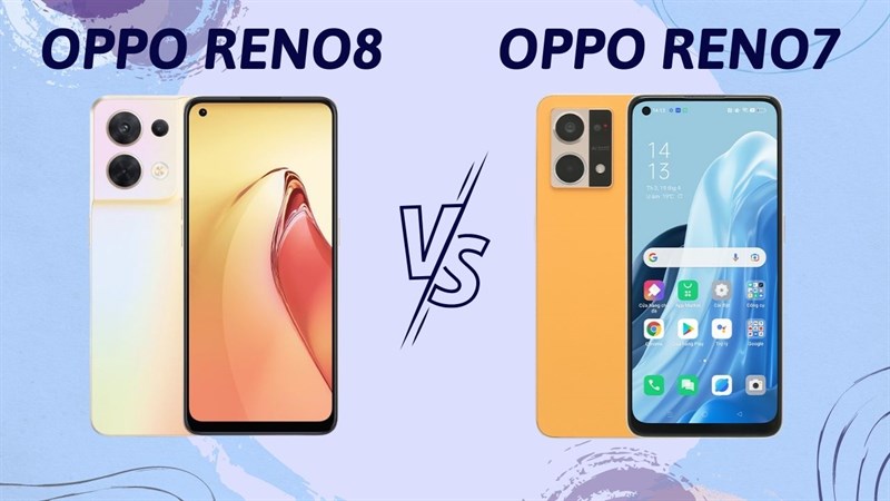 So sánh OPPO Reno8 và OPPO Reno7
