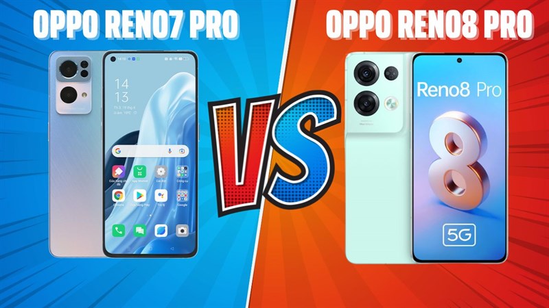 so sánh OPPO Reno7 Pro 5G hay OPPO Reno8 Pro 5G