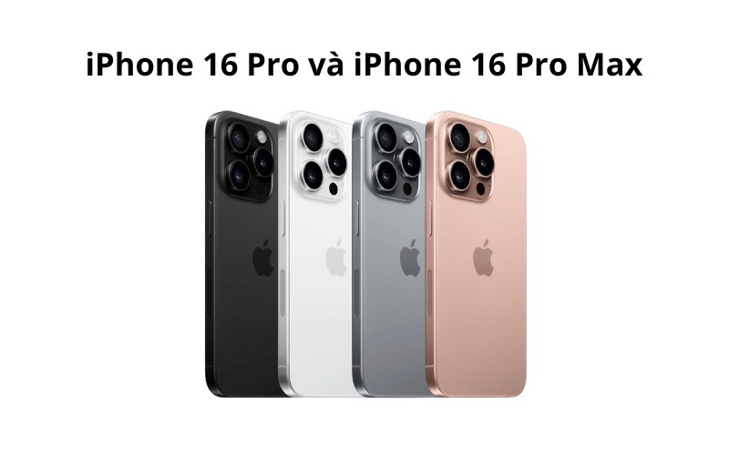iPhone 16 Pro và iPhone 16 Pro Max có mấy màu