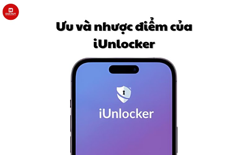 Ưu và nhược điểm của iUnlocker