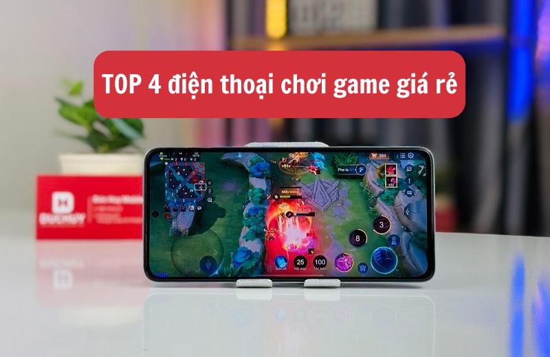 TOP 4 điện thoại chơi game giá rẻ