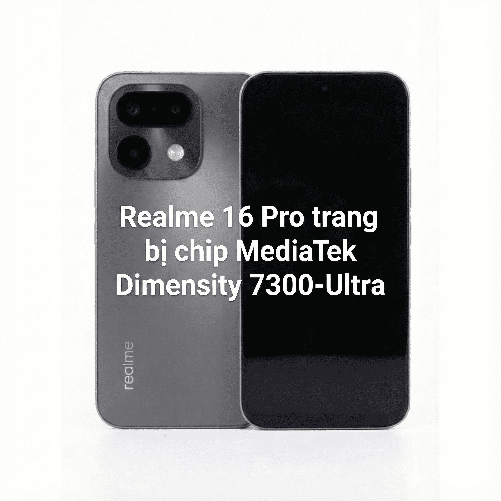 Realme 16 Pro trang bị chip MediaTek Dimensity 7300-Ultra