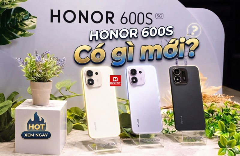 HONOR 600S có gì mới