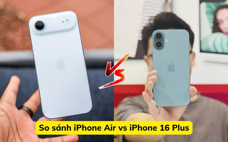 So sánh iPhone Air và iPhone 16 Plus