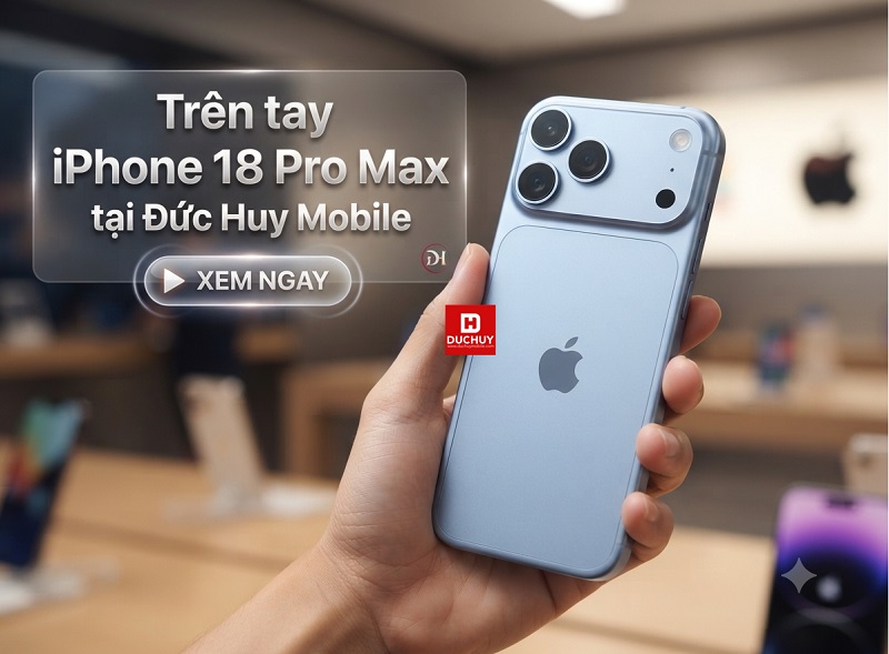 Trên tay iPhone 18 Pro Max