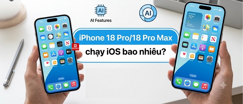 iPhone 18 Pro/18 Pro Max chạy iOS bao nhiêu
