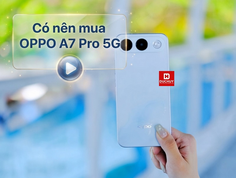 Có nên mua OPPO A7 Pro 5G