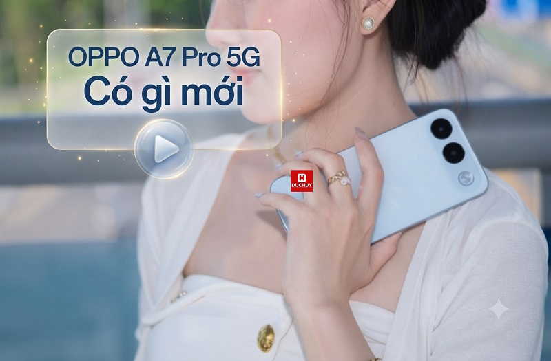 OPPO A7 Pro 5G có gì mới