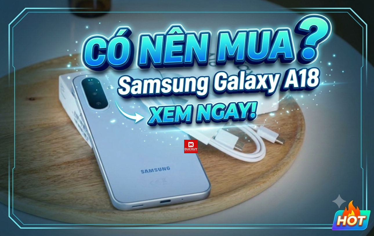 Có nên mua Samsung Galaxy A18