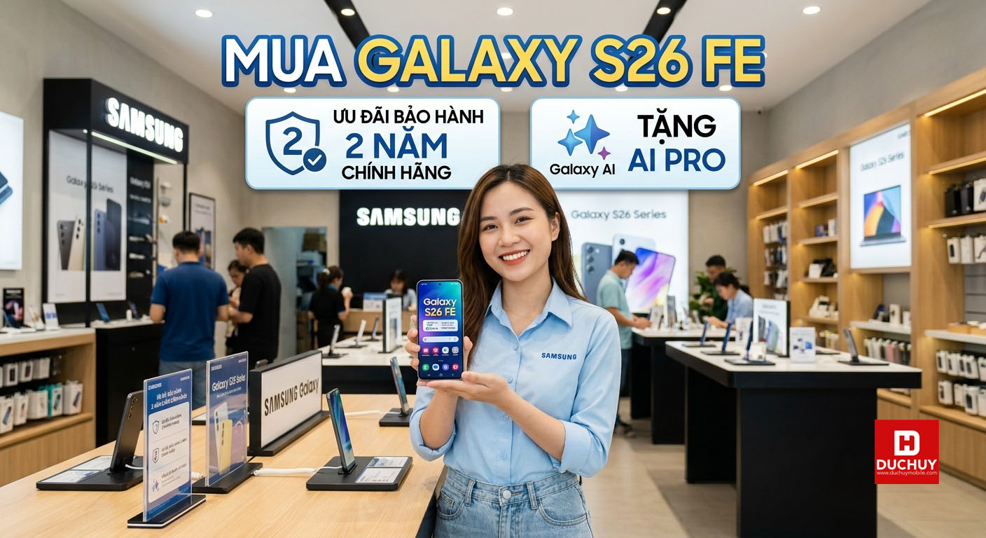 Mua Galaxy S26 FE: Bảo hành 2 năm