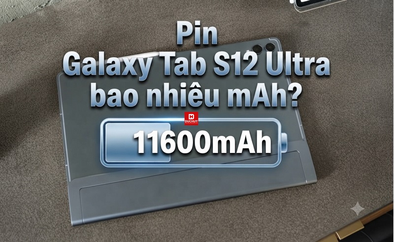 Pin Galaxy Tab S12 Ultra bao nhiêu mAh