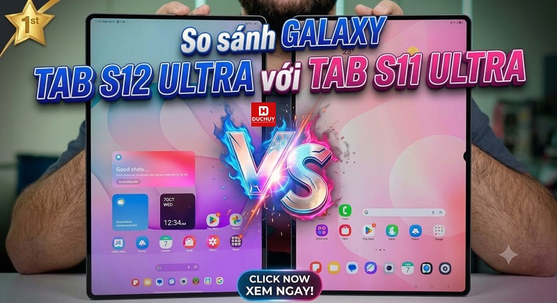 So sánh Galaxy Tab S12 Ultra với Tab S11 Ultra