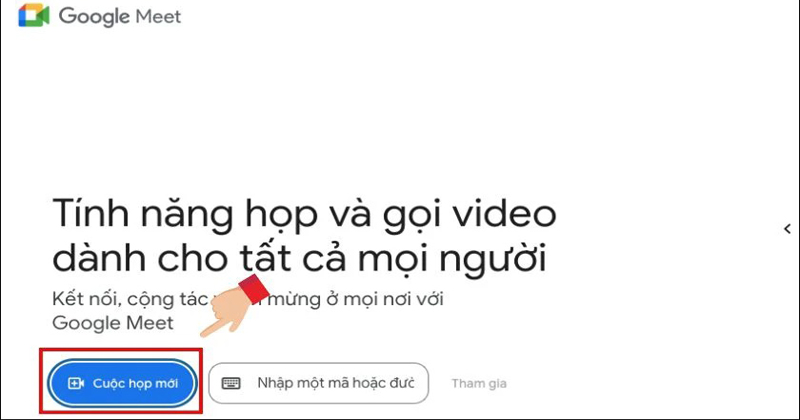 Tại giao diện Google Meet, bạn hãy nhấn vào Cuộc họp mới
