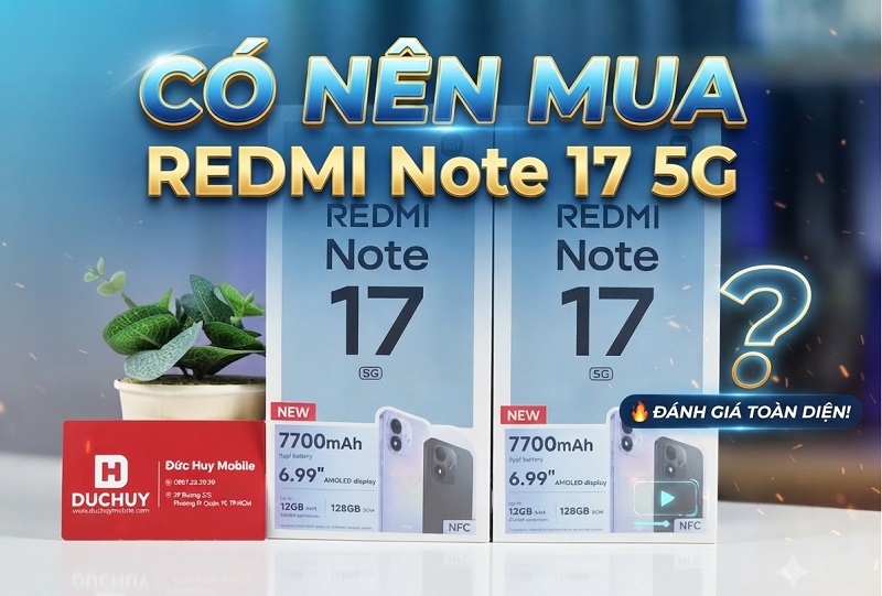 Có nên mua Redmi Note 17 5G