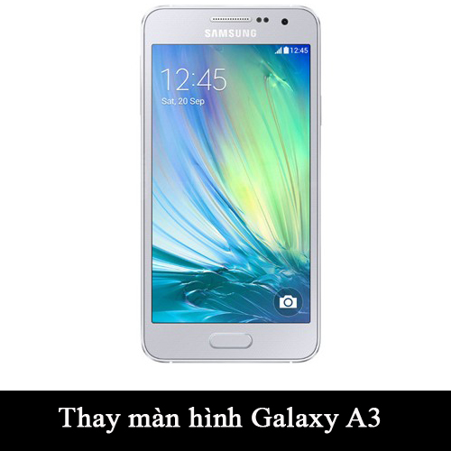 Thay màn hình, mặt kính Samsung Galaxy A3