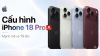 Cấu hình iPhone 18 Pro: Thông số chính thức