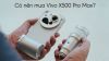 Có nên mua Vivo X500 Pro Max? Đánh giá ưu nhược