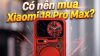 Có nên mua Xiaomi 18 Pro Max? Những điều cần biết