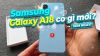 Samsung Galaxy A18 có gì mới? 7 nâng cấp đáng giá