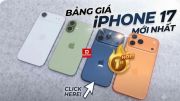 Bảng giá iPhone 17, 17 Pro/Pro Max, và iPhone Air mới