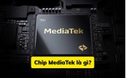 Chip MediaTek là gì? So sánh sức mạnh với Snapdragon