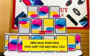 Nên mua iPad nào năm 2026? Tư vấn chọn iPad cho mọi nhu cầu