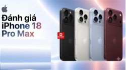 Đánh giá iPhone 18 Pro Max: Có đáng để nâng cấp?