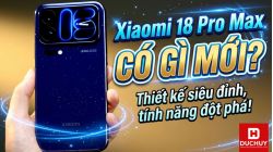 Xiaomi 18 Pro Max có gì mới? Khám phá nâng cấp