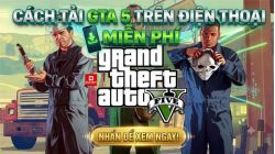 Cách tải GTA 5 trên điện thoại đơn giản và miễn phí mới 2026