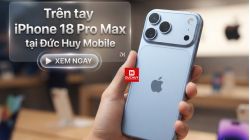 Trên tay iPhone 18 Pro Max chính hãng tại Đức Huy Mobile