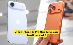 Vì sao iPhone 17 Pro Max đáng mua hơn iPhone Air? Vì sao iPhone 17 Pro Max đáng mua hơn iPhone Air?