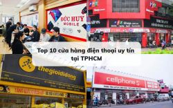 Top 10 cửa hàng điện thoại uy tín tại Thành phố Hồ Chí Minh