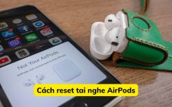 Cách reset AirPods chuẩn nhất: Hướng dẫn khôi phục cài đặt gốc cho mọi dòng