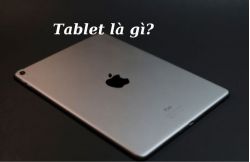 Tablet là gì? Những dòng Tablet phổ biến hiện nay Tablet là gì? Những dòng Tablet phổ biến hiện nay