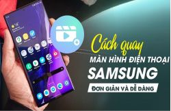 3 cách quay màn hình Samsung đơn giản và nhanh chóng 3 cách quay màn hình Samsung đơn giản và nhanh chóng