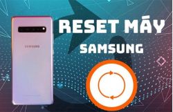 Bật mí cách reset điện thoại Samsung chuẩn xác, nhanh chóng nhất Bật mí cách reset điện thoại Samsung chuẩn xác, nhanh chóng nhất
