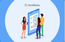 AhaSlides là gì? Cách sử dụng AhaSlides hiệu quả nhất