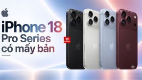 iPhone 18 Pro Series có mấy bản? Nên chọn bản nào?