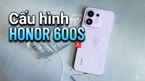 Cấu hình HONOR 600S: Thông số kỹ thuật chi tiết