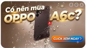 Có nên mua OPPO A6c? Đánh giá chi tiết ưu nhược điểm