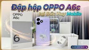 Đập hộp OPPO A6c: Trọn bộ phụ kiện có gì nổi bật?