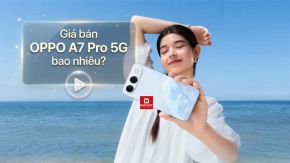 Giá bán OPPO A7 Pro 5G bao nhiêu? Bảng giá 2026