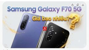 Samsung Galaxy F70 5G giá bao nhiêu? Bảng giá mới