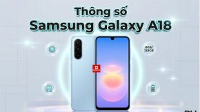 Thông số Samsung Galaxy A18: Cấu hình chi tiết mới 2026