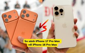 So sánh iPhone 17 Pro Max với iPhone 16 Pro Max: Nâng cấp có đáng giá?