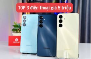 Top 3 điện thoại giá 5 triệu cho hiệu năng ổn định rất đáng mua