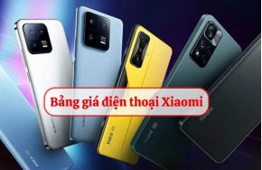 Bảng giá điện thoại Xiaomi, thương hiệu smartphone giá rẻ được nhiều người yêu thích
