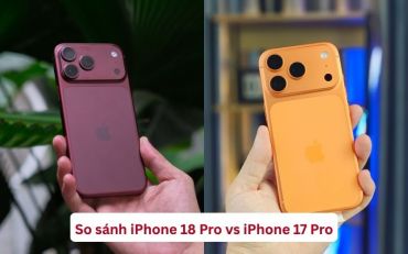 So Sánh iPhone 18 Pro vs iPhone 17 Pro: Liệu Có Đáng Lên Đời?